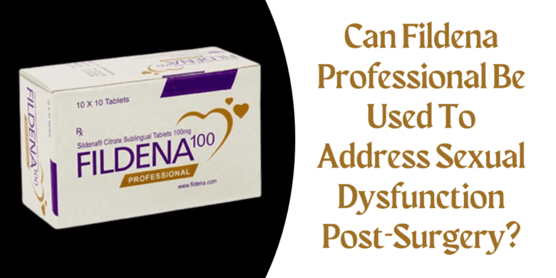 Can Fildena Professional Be Used To Address Sexual Dysfunction Post-Surgery?