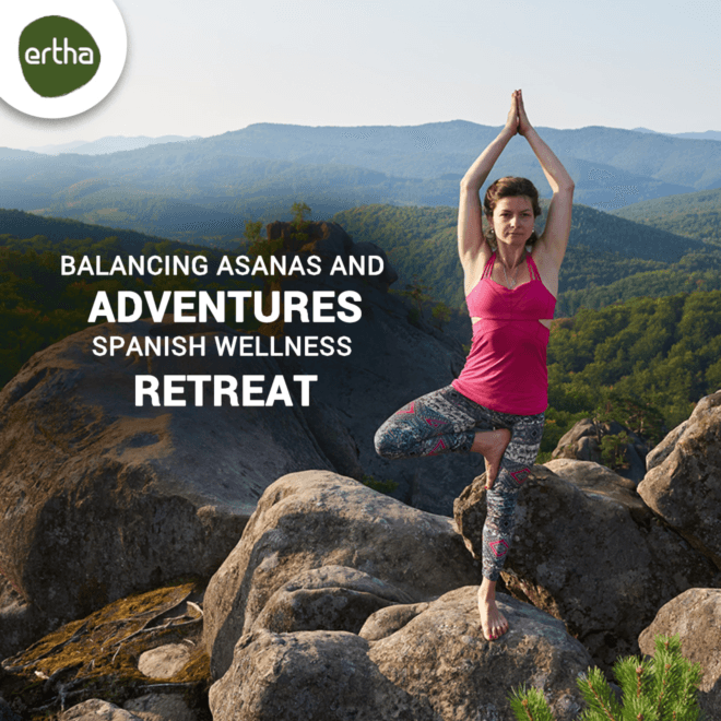 Balancing Asanas and Adventures: Spanish Wellness Retreat