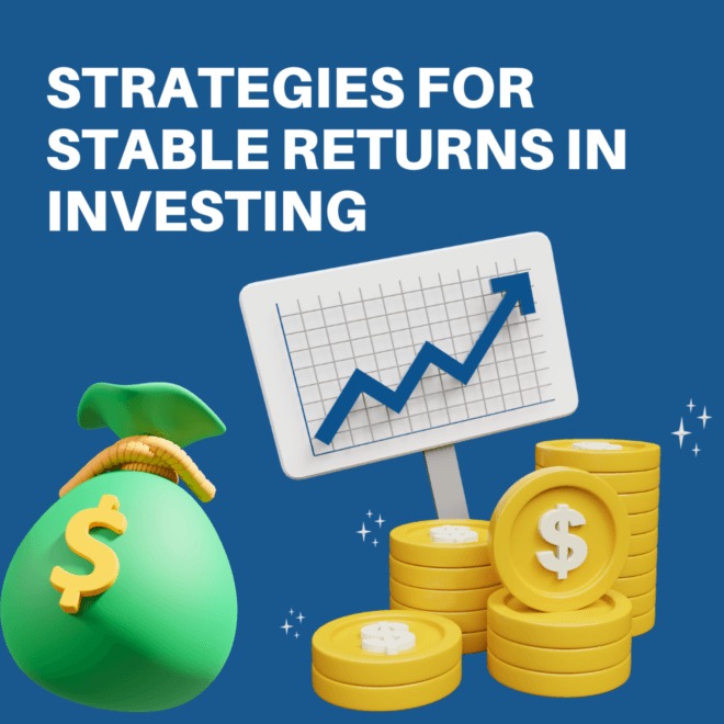 Strategies for Stable Returns in investing