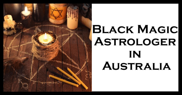 Black Magic Astrologer in Australia | Black Magic Specialist