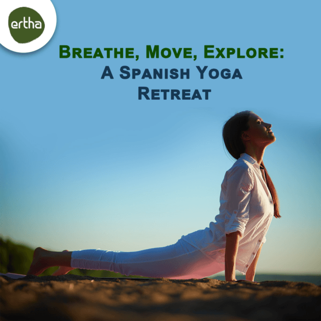 Breathe, Move, Explore: A Spanish Yoga Retreat – Where Wellness Unfolds in the Heart of Spain