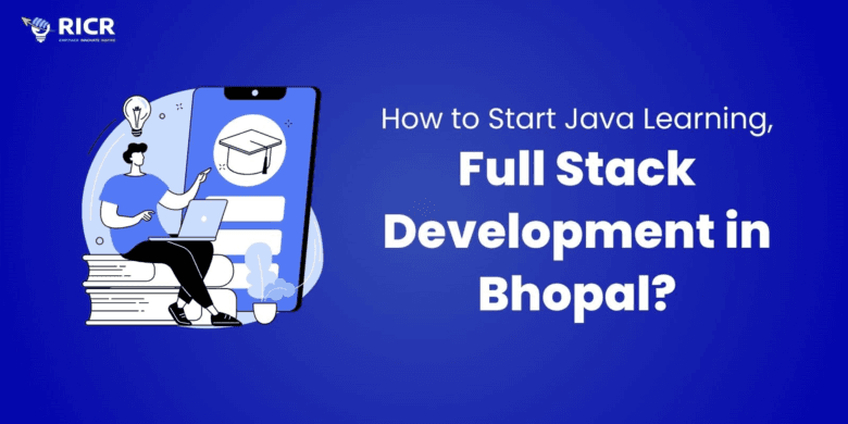 How to Start Java Learning, Full Stack Development in Bhopal?