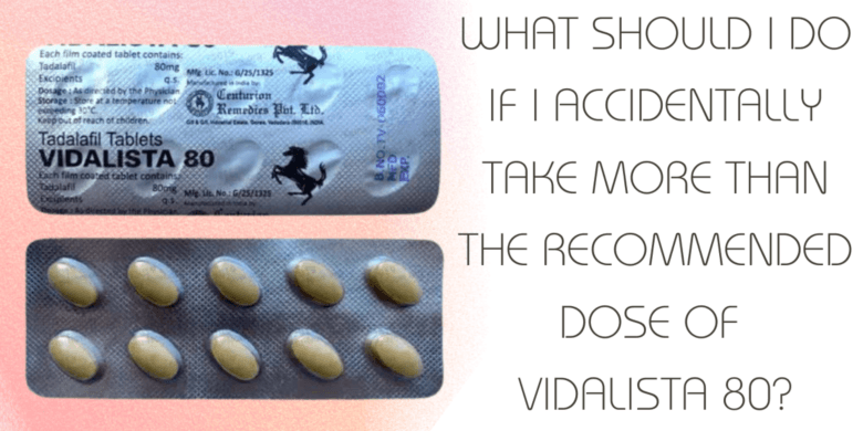 What should I do if I accidentally take more than the recommended dose of Vidalista 80?