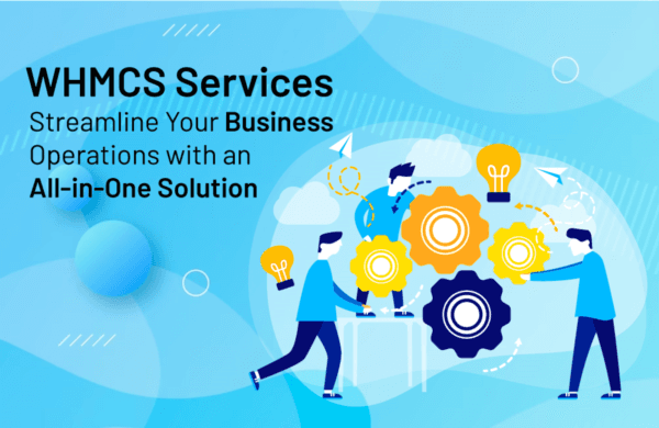 WHMCS Services: Streamline Your Business Operations with an All-in-One Solution