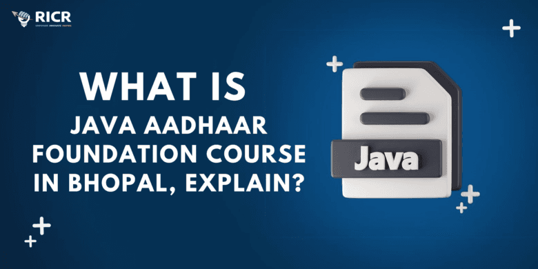 What is Java Aadhaar Foundation course In Bhopal, Explain?