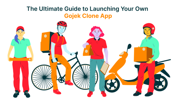 The Ultimate Guide to Launching Your Own Gojek Clone App