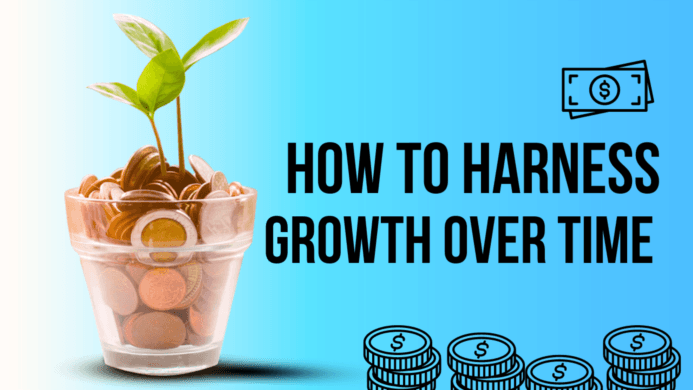 How to Harness Growth Over Time