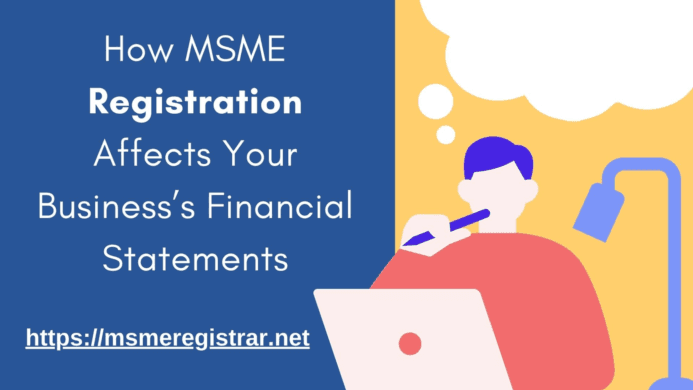How MSME Registration Affects Your Business’s Financial Statements