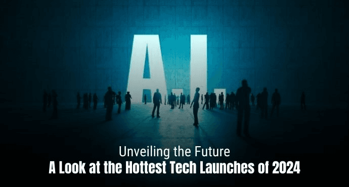 Unveiling the Future: A Look at the Hottest Tech Launches of 2024