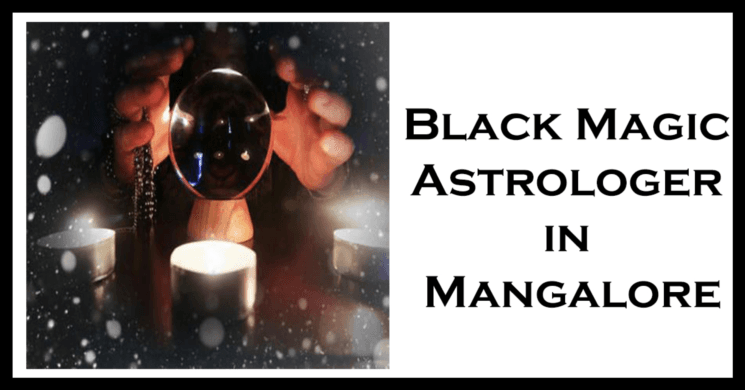 Black Magic Astrologer in Mangalore | Black Magic Specialist