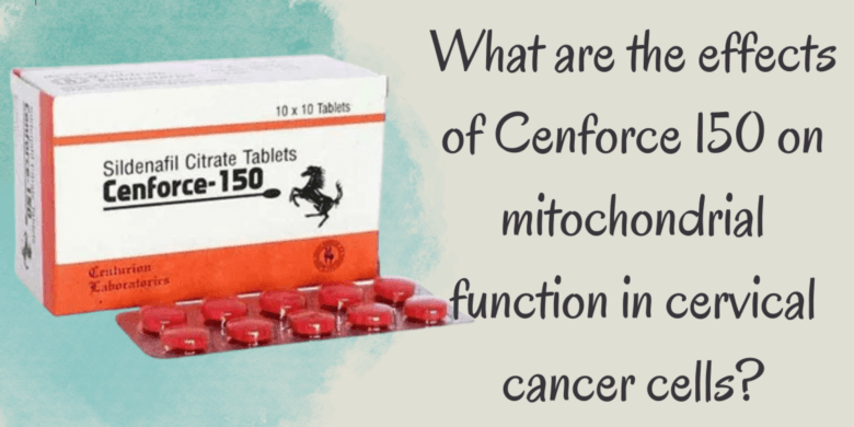 What are the effects of Cenforce 150 on mitochondrial function in cervical cancer cells?