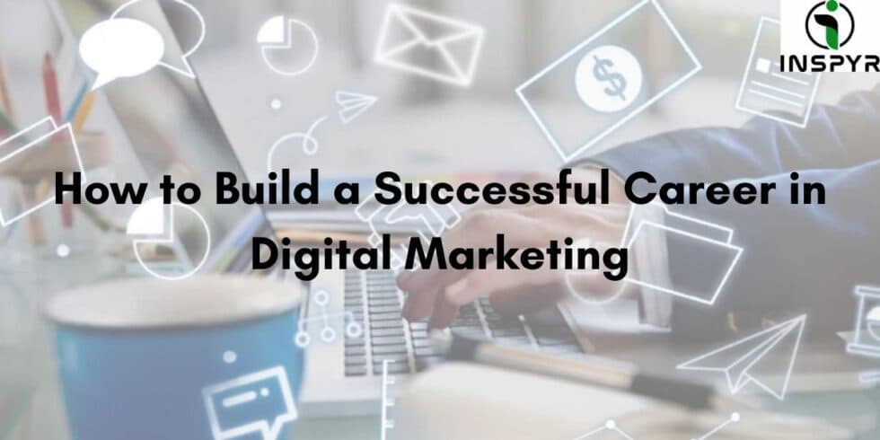 How to Build a Successful Career in Digital Marketing