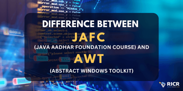 Difference Between JAFC (Java Aadhar Foundation Course) And AWT (Abstract Windows Toolkit)