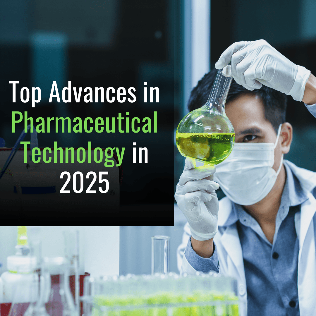 Top Advances in Pharmaceutical Technology in 2025