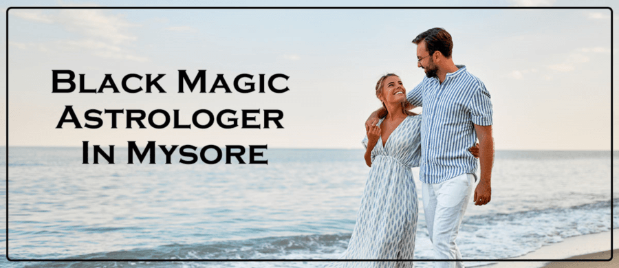 Black Magic Astrologer In Mysore | Black Magic Specialist In Mysore