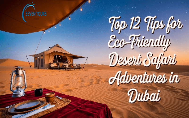 Top 10 Essential Survival Tips for Desert Safari in Dubai
