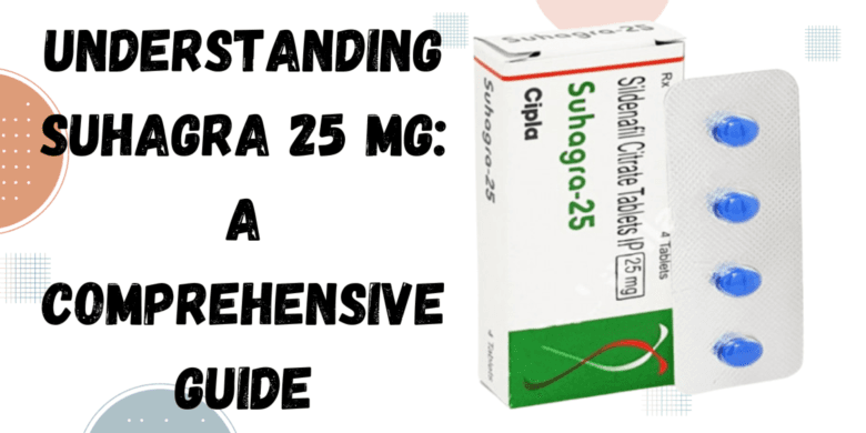 Understanding Suhagra 25 Mg: A Comprehensive Guide