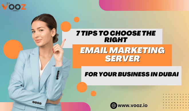 7 Tips to Choose the Right Email Marketing Server for Your Business in Dubai