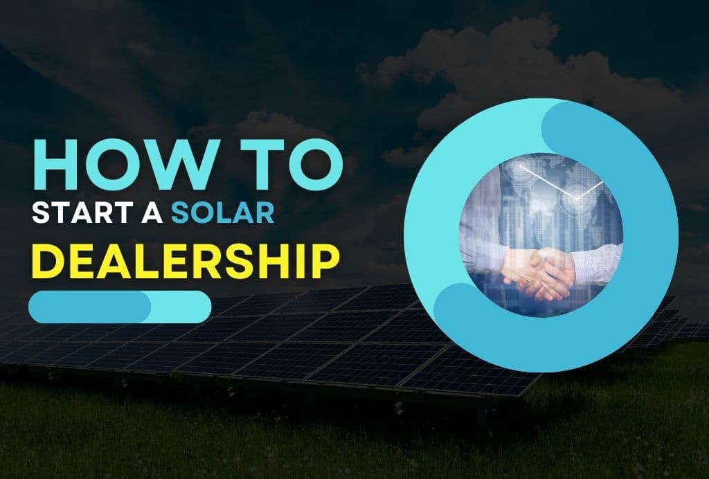 How to Start a Solar Dealership in India Process Investment