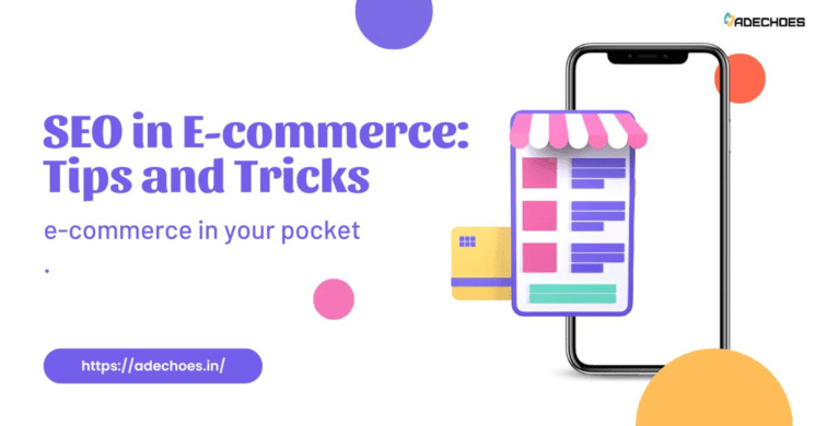 The Importance of SEO in E-commerce: Tips and Tricks