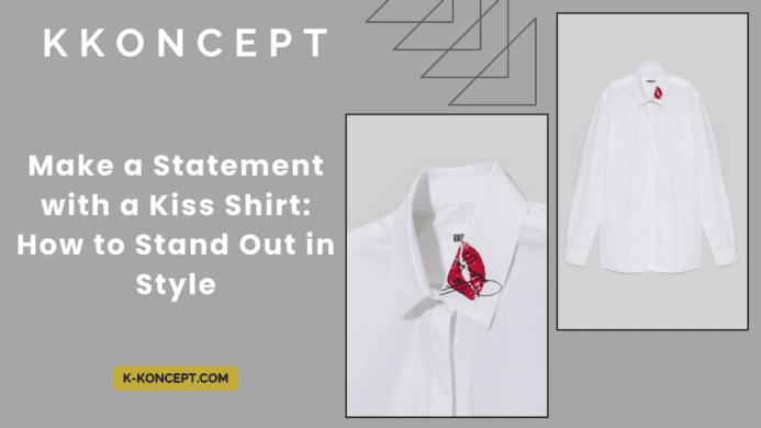Make a Statement with a Kiss Shirt: How to Stand Out in Style