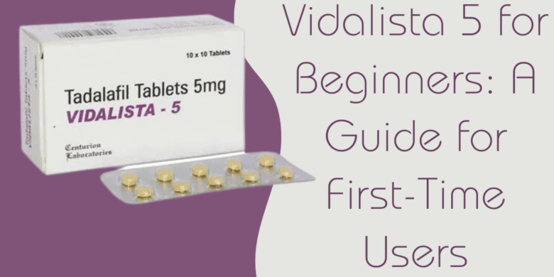 Vidalista 5 for Beginners: A Guide for First-Time Users