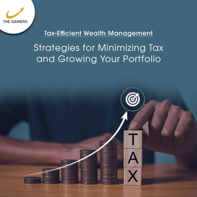 Tax-Efficient Wealth Management: Strategies for Minimizing Tax Liabilities and Growing Your Portfoli