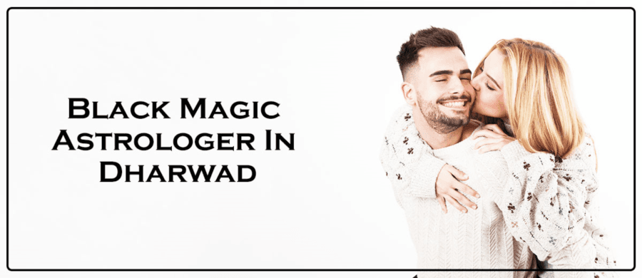 Black Magic Astrologer In Dharwad