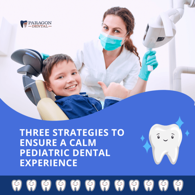 Three Strategies to Ensure a Calm Pediatric Dental Experience