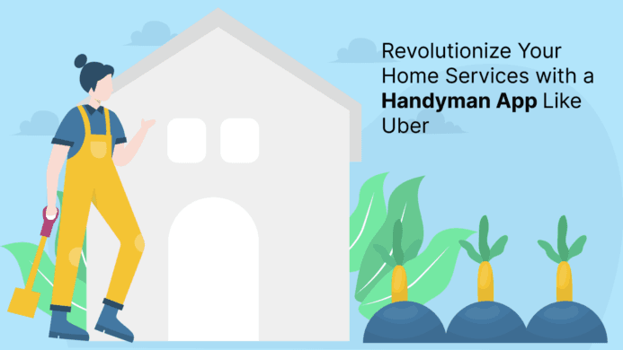 Revolutionize Your Home Services with a Handyman App Like Uber