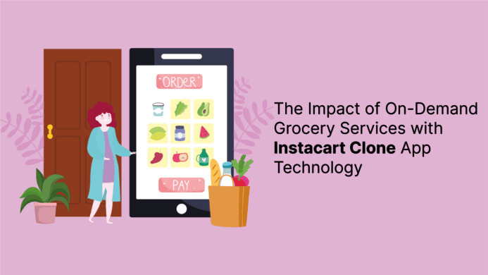 The Impact of On-Demand Grocery Services with Instacart Clone App Technology
