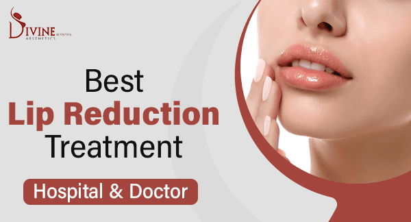 Best Lip Reduction Treatment and Clinic