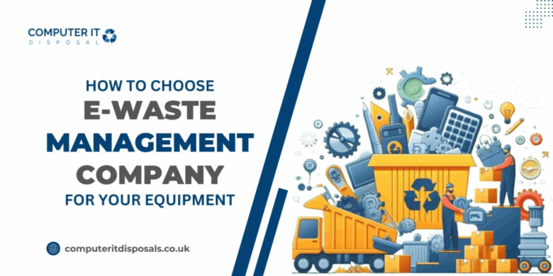 How to Choose an E-Waste Management & Disposal Company