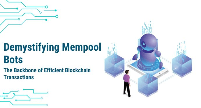 Demystifying Mempool Bots: The Backbone of Efficient Blockchain Transactions