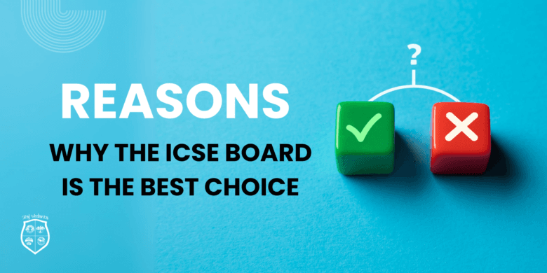 Reasons Why The ICSE Board Is The Best Choice
