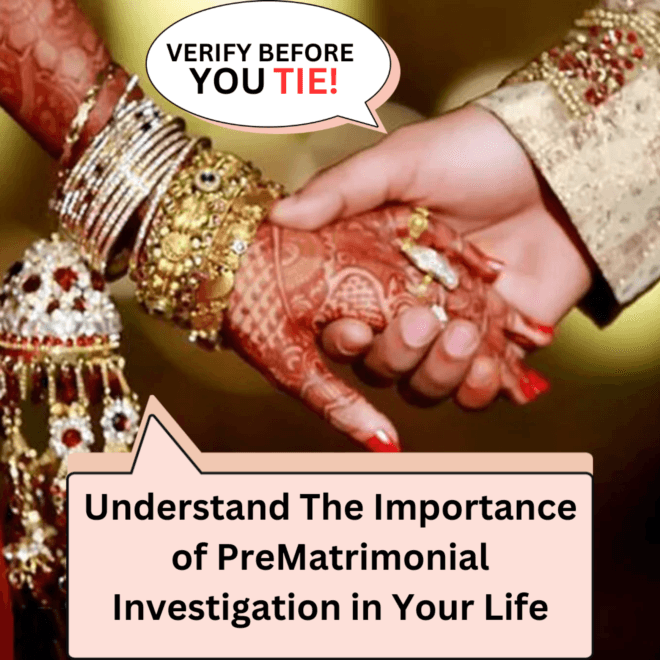Choose Pre Matrimonial Investigation in India – Detective Agency in Delhi