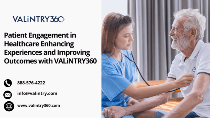 Patient Engagement in Healthcare Enhancing Experiences and Improving Outcomes with VALiNTRY360