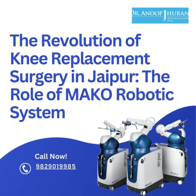 The Revolution of Knee Replacement Surgery in Jaipur: The Role of MAKO Robotic System