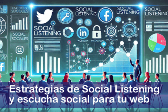 Estrategias de Social Listening. Qué es, beneficios, herramientas y cómo utilizarlo